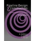 Pipeline Design and Construction: A Practical Approach, Third Edition